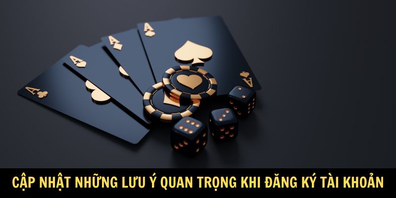 Cập nhật những lưu ý quan trọng khi đăng ký tài khoản