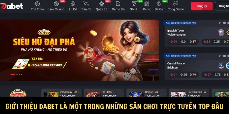 Giới thiệu Dabet là một trong những sân chơi trực tuyến top đầu