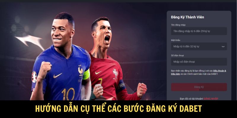 Hướng dẫn khách hàng từng bước đăng ký Dabet nhanh