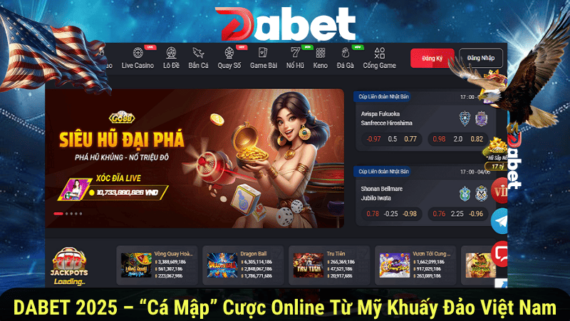 DABET 2025 – “Cá Mập” Cược Online Từ Mỹ Khuấy Đảo Việt Nam